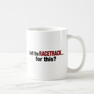 Ich verließ den Racetrack für dieses Kaffeetasse
