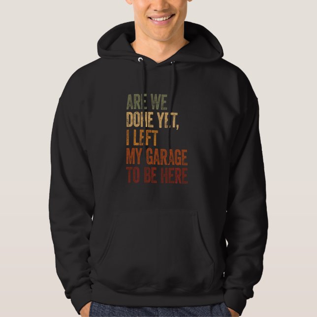 Ich Verließ die Garage, um hier zu sein, Funnny Me Hoodie (Vorderseite)