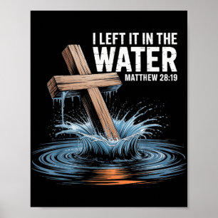 Ich Verließ es im Wasser Matthew 28 Taufe Christia Poster