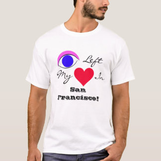 Ich verließ mein Herz in San Francisco! - T-Shirt