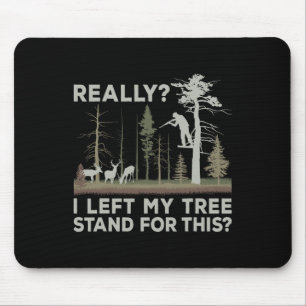 Ich Verließ meinen Baumstand für diese lustige Hir Mousepad