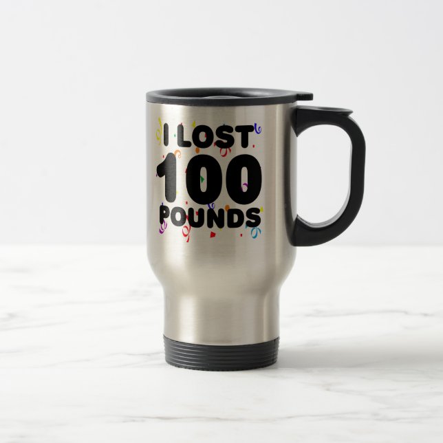 Ich verlor 100 Pfund Party- Reisebecher (Rechts)