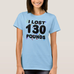 Ich verlor 130 Pfund Party- T-Shirt