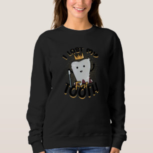 Ich verlor meinen ersten Zahn Arzt Sweatshirt