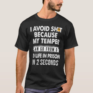 Ich vermeide es zu schreien, weil mein Temper von T-Shirt