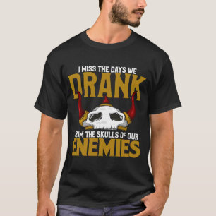 Ich vermisse den Tag, an dem wir von den Schädeln T-Shirt