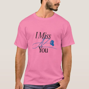 Ich vermisse Dich Design T-Shirt für jede Altersgr