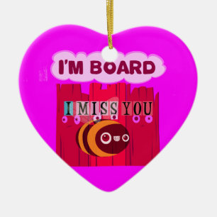 Ich vermisse dich, ich bin gelangweilt keramikornament