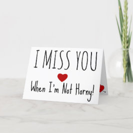 Ich vermisse dich selbst, wenn ich nicht geil bin karte