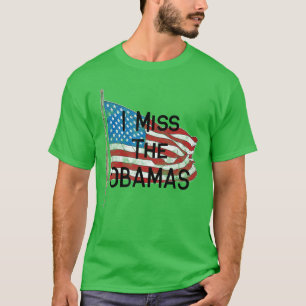 Ich vermisse die Flagge der Obamas T-Shirt