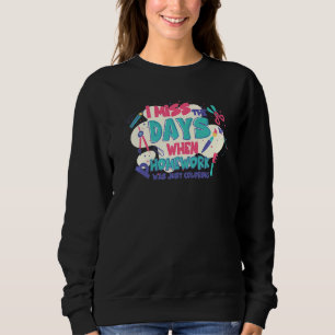 Ich vermisse die Tage, in denen die Hausaufgaben n Sweatshirt