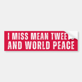 Ich vermisse Gemeinen Tweet und Weltfrieden, Anti  Autoaufkleber