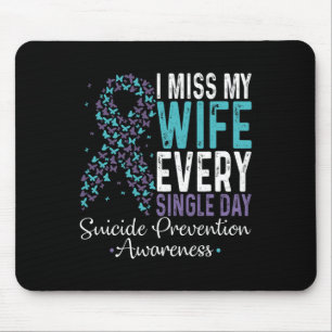 Ich vermisse meine Ehefrau jeden Single Suizidpräv Mousepad