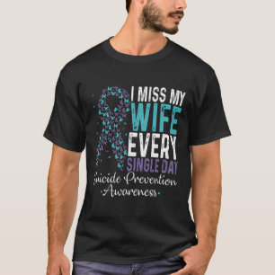 Ich vermisse meine Ehefrau jeden Single Suizidpräv T-Shirt