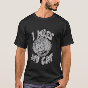 Ich vermisse meine Katze Haustierbesitzer Liebe -- T-Shirt