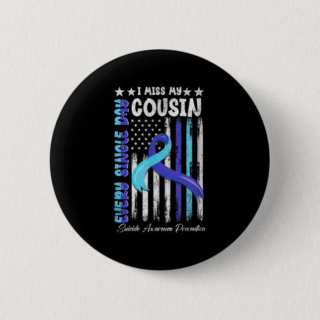 Ich vermisse meinen Cousin Suizidbewusstsein Shirt Button (Vorderseite)