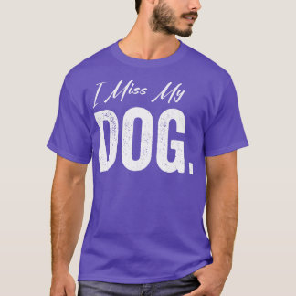 Ich vermisse meinen Hund T-Shirt