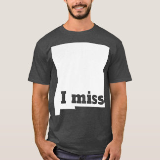 Ich vermisse New Mexico meinen Zuhause-Staaten T-Shirt