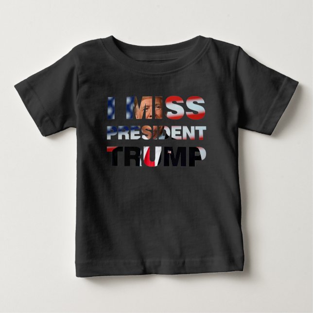 Ich vermisse Präsident Trump Baby T - Shirt (Vorderseite)