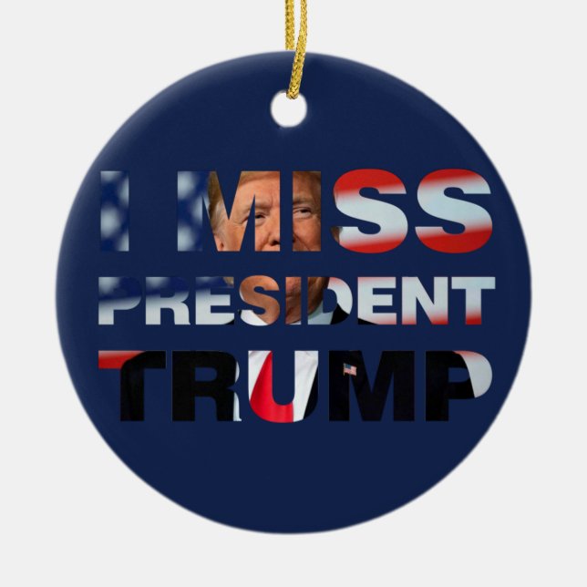 Ich vermisse Präsident Trump Keramik Ornament (Vorne)