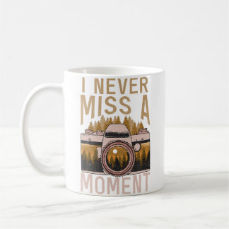 Ich verpasse nie einen Moment Foto Kamera Fotograf Kaffeetasse