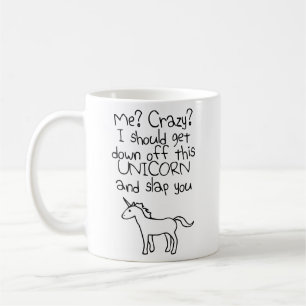 Ich? Verrückt? Ich sollte hinunter weg von dieses Tasse