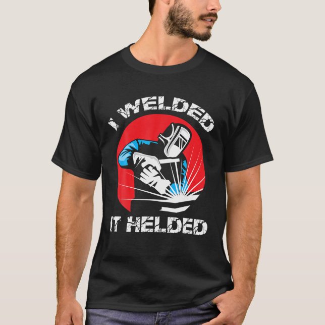 Ich verschweißte es half Funny Welders Job und Kar T-Shirt (Vorderseite)