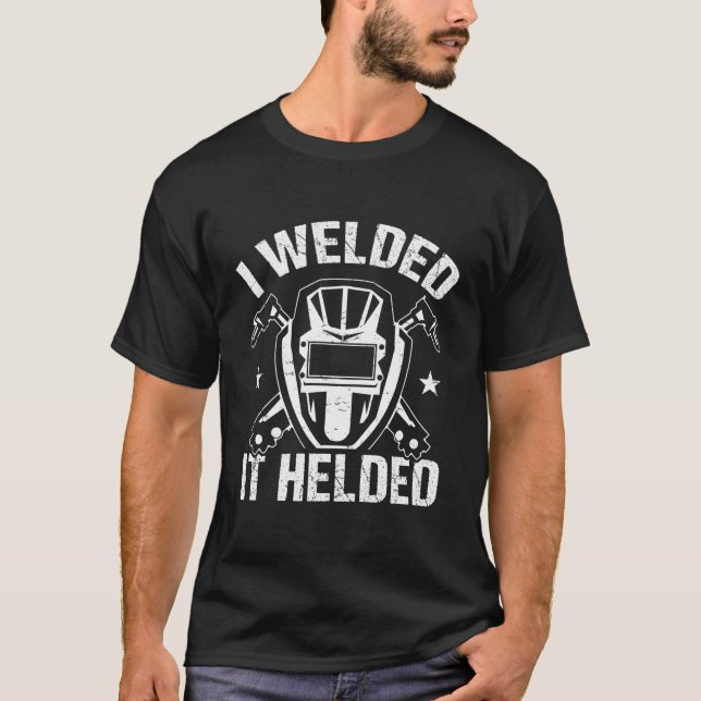 Ich verschweißte es half Funny Welding Welder Vate T-Shirt (Vorderseite)