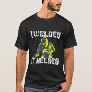 Ich verschweißte es half Mig Welding Funny Welder  T-Shirt