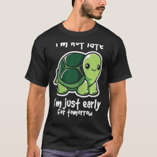 Ich verspätete mich nicht nur für morgen T-Shirt