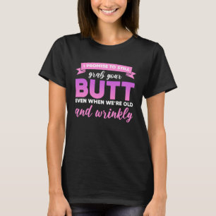 Ich verspreche, auch wenn wir alt sind, noch zu sc T-Shirt
