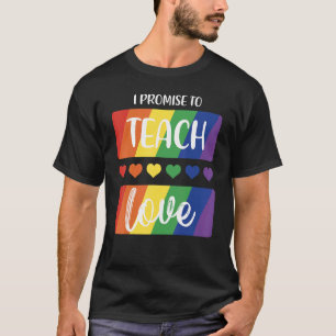 Ich verspreche, die Liebe zu unterrichten Regenbog T-Shirt