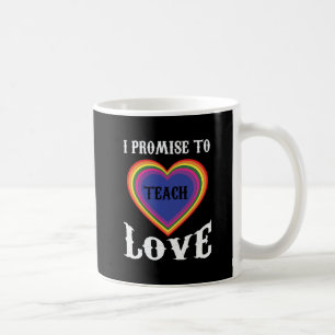 Ich verspreche, Liebe zu lehren   LGBTQ   Lehrer   Kaffeetasse