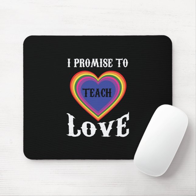 Ich verspreche, Liebe zu lehren | LGBTQ | Lehrer | Mousepad (Mit Mouse)