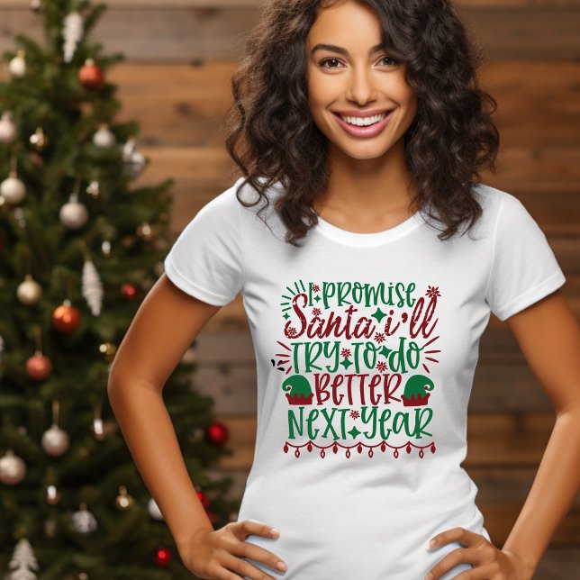 Ich verspreche Santa I, nächstes Jahr besser zu se T-Shirt (Von Creator hochgeladen)
