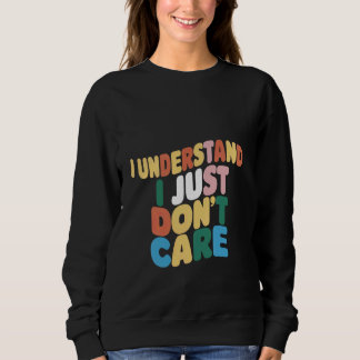 Ich verstehe, dass es mir einfach egal ist _ — sweatshirt