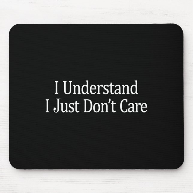 Ich verstehe - Es ist mir einfach egal -  Mousepad (Vorne)