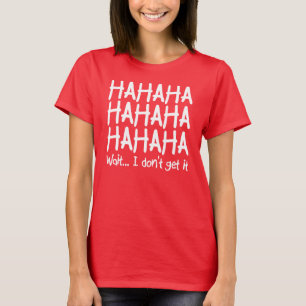 Ich verstehe es nicht Lustiges T-Shirt