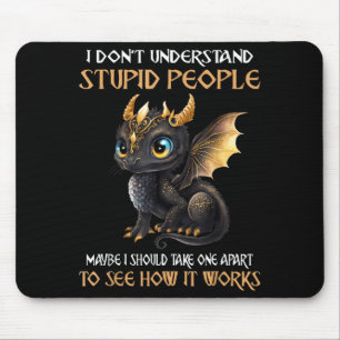 Ich verstehe Hengst-Menschen, die süße Drachen lie Mousepad
