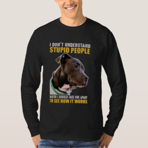 Ich verstehe keine dummen Leute. Vielleicht sollte T-Shirt
