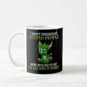 Ich verstehe nicht, wie dumme Volksdrachen sind Kaffeetasse