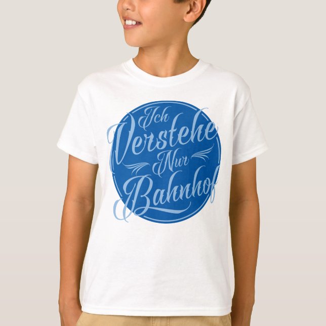 Ich verstehe nur Bahnhof Funny German Idiom T-Shirt (Vorderseite)