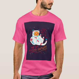 Ich versuche doch den Katstronauten T-Shirt