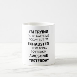 Ich versuche, fantastisch zu sein tasse