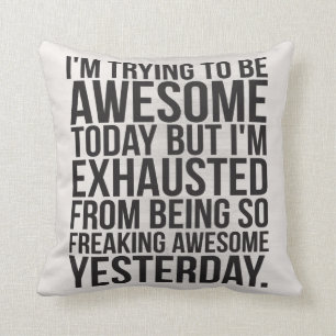 Ich versuche, fantastischer heutiger Tag zu sein, Kissen
