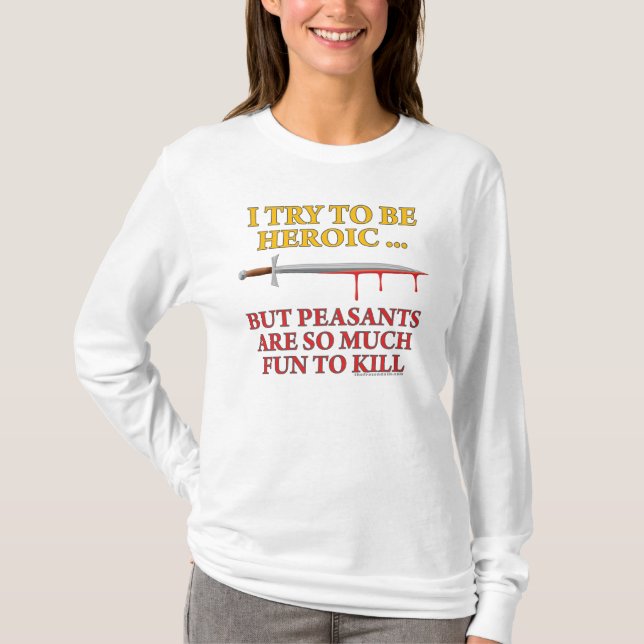 Ich versuche, heroisch zu sein T-Shirt (Vorderseite)