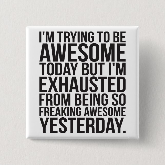 Ich versuche heute phantastisch zu sein, aber ich  button (Vorderseite)