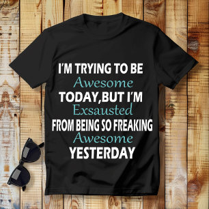 ICH VERSUCHE HEUTE PHANTASTISCH ZU SEIN, aber ich T-Shirt