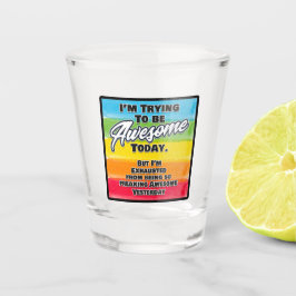 Ich versuche heute Phantastisch zu sein Schnapsglas