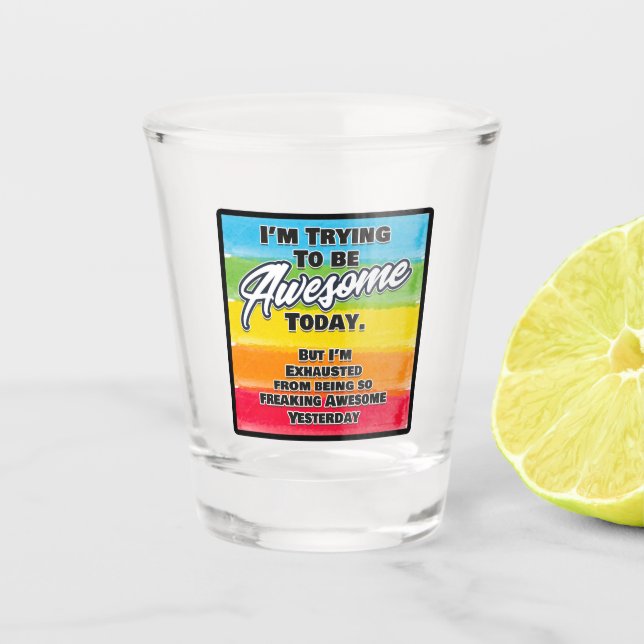 Ich versuche heute Phantastisch zu sein Schnapsglas (Vorderseite)